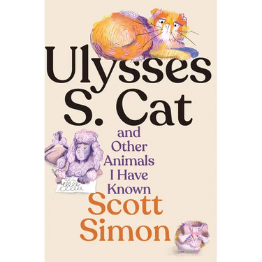 Ulysses S. Cat and Other Animals I Have Known