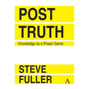 Post-Truth: Knowledge as a Power Game