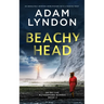 BEACHY HEAD an absolutely gripping crime mystery with a massive twist