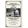 History of a Shipbuilding Industry Giant, National Steel and Shipbuilding: A Tribute to the Hands That Built the Hulls