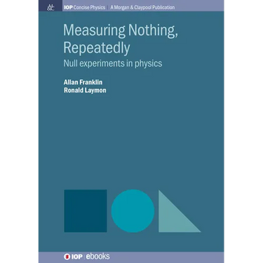 Measuring Nothing, Repeatedly: Null Experiments in Physics