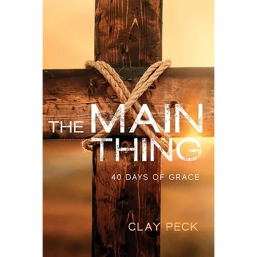The Main Thing: 40 Days of Grace