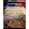 A Look at Destiny: The Influence of the Enlightenment, the Great Awakening and the Frontier Upon the American Revolution