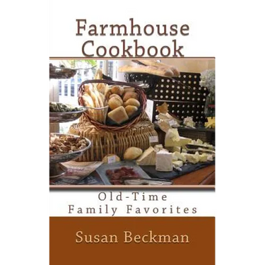 Farmhouse Cookbook: Old-Time Family Favorites