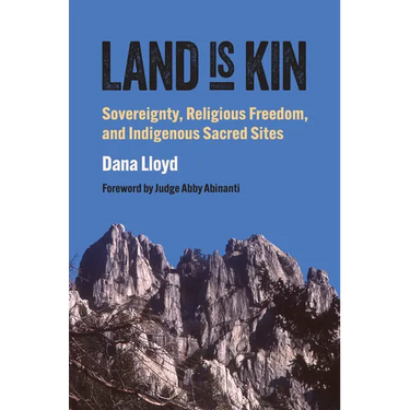 Land Is Kin: Sovereignty, Religious Freedom, and Indigenous Sacred Sites