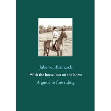 With the horse, not on the horse: A guide to fine riding