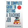 The Complete Guide To Getting A Teaching Job: Land Your Dream Teaching Job