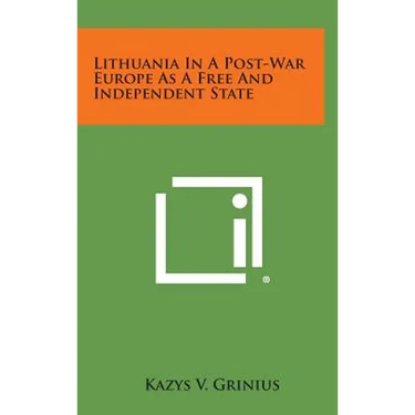 Lithuania In A Post-War Europe As A Free And Independent State