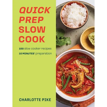 Quick Prep Slow Cook: 100 Slow Cooker Recipes, 10' Minutes Preparation