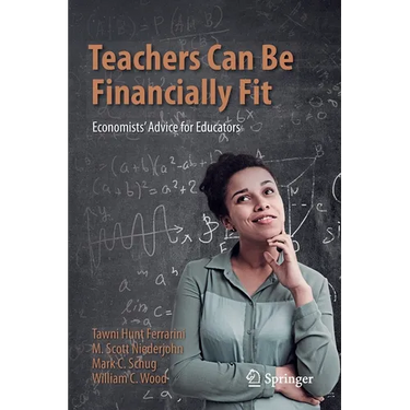 Teachers Can Be Financially Fit: Economists' Advice for Educators