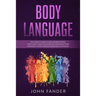 Body Language: The complete guide to speed-reading people: learn how to analyze anyone and understand what everybody is saying throug