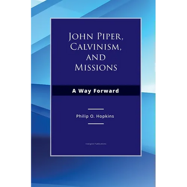 John Piper, Calvinism, and Missions: A Way Forward