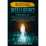 Social Intelligence: 2 BOOKS IN 1: How to Analyze People + Influence Human Behavior. Persuasion and Manipulation Techniques, Personality Ty