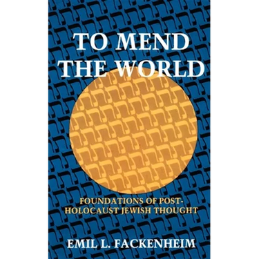 To Mend the World: Foundations of Post-Holocaust Jewish Thought