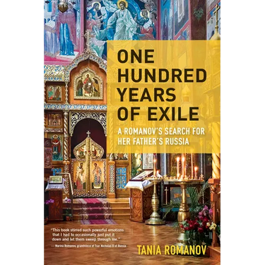 One Hundred Years of Exile: A Romanov's Search for Her Father's Russia