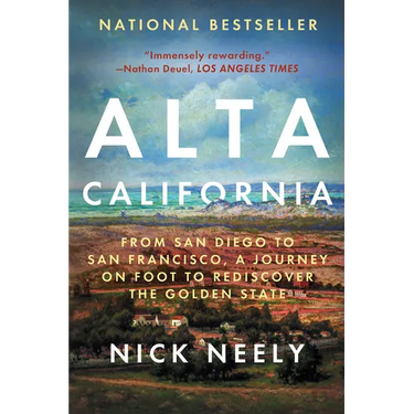 Alta California: From San Diego to San Francisco, a Journey on Foot to Rediscover the Golden State