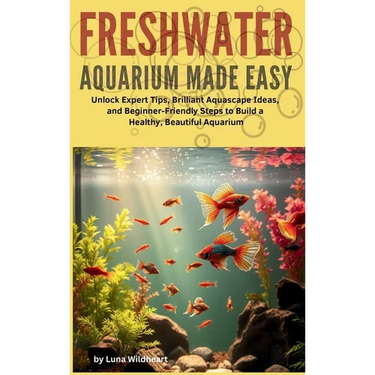 Freshwater Aquarium Made Easy
