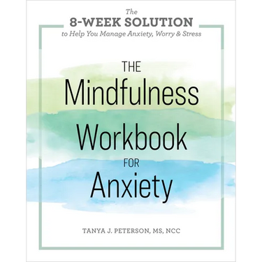The Mindfulness Workbook for Anxiety: The 8-Week Solution to Help You Manage Anxiety, Worry & Stress