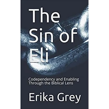 The Sin of Eli: Codependency and Enabling through the Biblical Lens