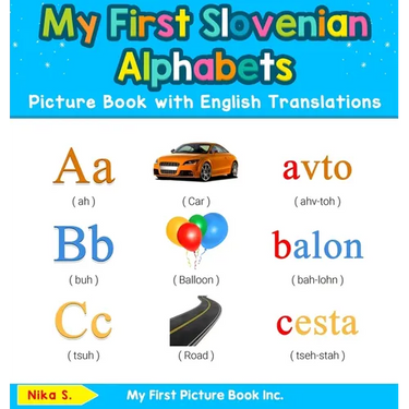 My First Slovenian Alphabets Picture Book with English Translations: Bilingual Early Learning & Easy Teaching Slovenian Books for Kids