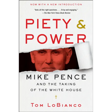 Piety & Power: Mike Pence and the Taking of the White House