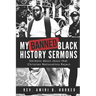 My Banned Black History Sermons: Sermons about Jesus that Christian Nationalists Reject