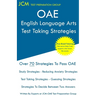 OAE English Language Arts - Test Taking Strategies: OAE 020 - Free Online Tutoring - New 2020 Edition - The latest strategies to pass your exam.