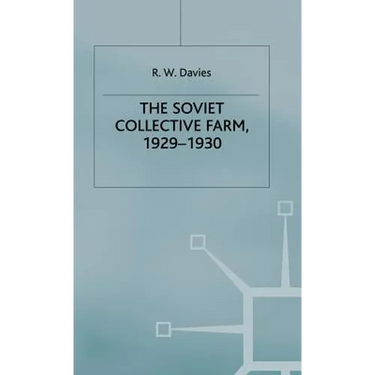 The Industrialisation of Soviet Russia: Volume 2: The Soviet Collective Farm, 1929-1930