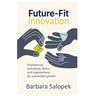 Future-Fit Innovation: Empowering Individuals, Teams and Organizations for Sustainable Growth