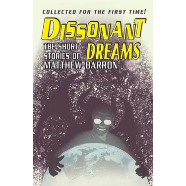 Dissonant Dreams: The Short Stories of Matthew Barron