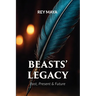 Beasts' Legacy: Past, Present and Future
