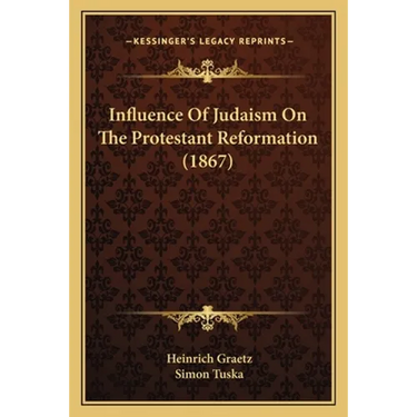Influence Of Judaism On The Protestant Reformation (1867)