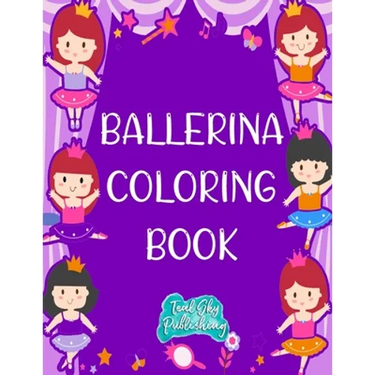 Ballerina Coloring Book: A fun Ballerina coloring book for toddlers and little girls Ballet coloring pages