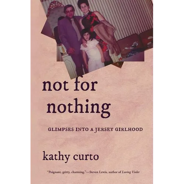 Not for Nothing: Glimpses into a Jersey Girlhood