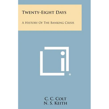 Twenty-Eight Days: A History of the Banking Crisis