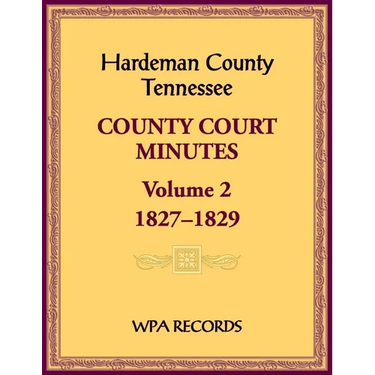 Hardeman County, Tennessee County Court Minutes, Volume 2, 1827-1829