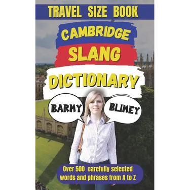 Cambridge Slang Dictionary: A Guide to the Fun and Quirky Side of English