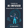 Towards an AI-Infused Revolution in K12 Education