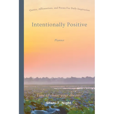 Intentionally Positive (Planner): Quotes and Affirmations for daily life inspiration