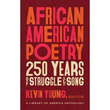 African American Poetry: 250 Years of Struggle & Song (Loa #333): A Library of America Anthology