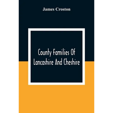 County Families Of Lancashire And Cheshire