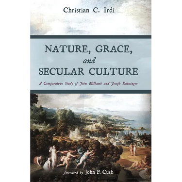 Nature, Grace, and Secular Culture: A Comparative Study of John Milbank and Joseph Ratzinger