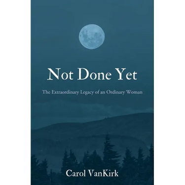 Not Done Yet: The Extraordinary Legacy of an Ordinary Woman