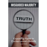 Misguided Majority: Exposing Flaws in Contemporary Beliefs
