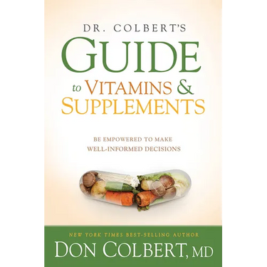 Dr. Colbert's Guide to Vitamins and Supplements: Be Empowered to Make Well-Informed Decisions