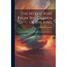 The Mystic Rose From The Garden Of The King: A Fragment Of The Vision Of Sheikh Haji Ibrahim Of Kerbela