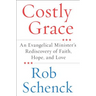 Costly Grace: An Evangelical Minister's Rediscovery of Faith, Hope, and Love