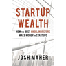 Startup Wealth: How The Best Angel Investors Make Money In Startups