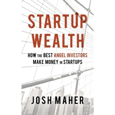 Startup Wealth: How The Best Angel Investors Make Money In Startups