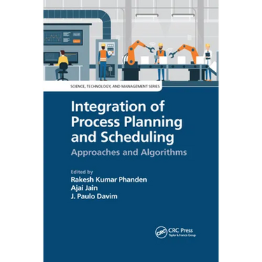Integration of Process Planning and Scheduling: Approaches and Algorithms